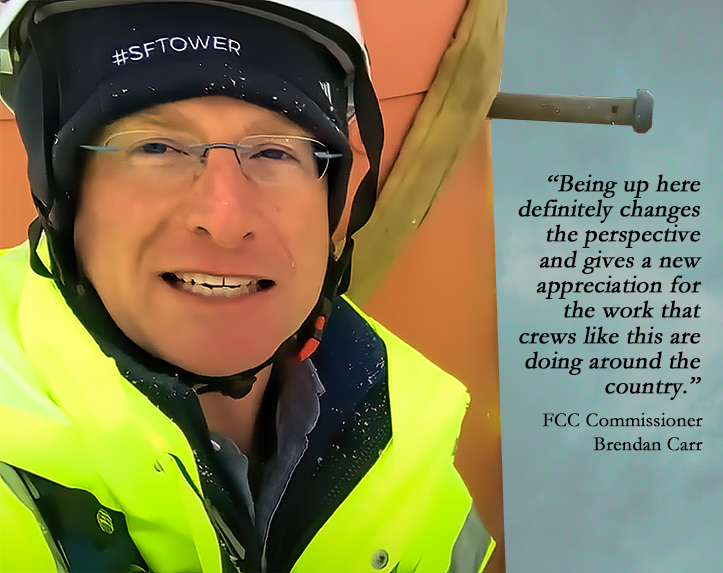 TALK THE TALK, WALK THE WALK - AND CLIMB. FCC Commissioner Brendan Carr isn’t just a policymaker; he’s a hands-on advocate who doesn’t shy away from heights. In the photo above, Carr ascended the 2,000-foot broadcast tower of KDLT TV near Rowena, South Dakota. With the guidance of VIKOR’s skilled technicians, he got a firsthand look at the complexities of the repack transition, proving his commitment to understanding the challenges tower crews face on the front lines.